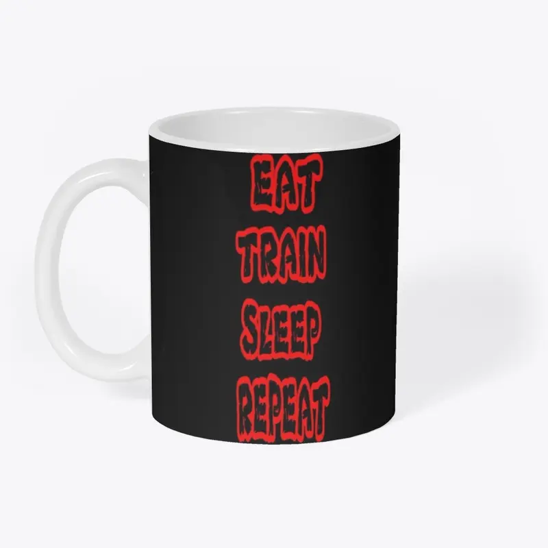 EAT TRAIN SLEEP REPEAT 